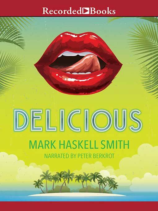 Title details for Delicious by Mark Haskell Smith - Wait list